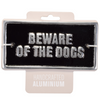Handcrafted Aluminium Sign -  Beware Of The Dogs