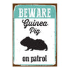 Tin Sign Beware Guinea Pig on Patrol