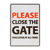 Dog Sign - Please Close The Gate Dogs Loose At All Times