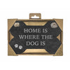 Slate Bone Sign - Home Is Where The Dog Is