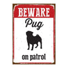 Tin Sign Beware Pug on Patrol