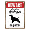 Tin Sign Beware Springer on Patrol